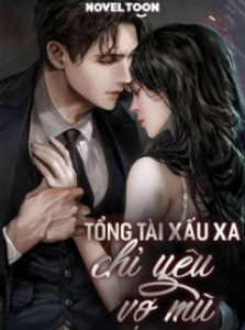 Tổng Tài Xấu Xa Chỉ Yêu Vợ Mù