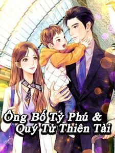 Ông Bố Tỷ Phú Và Quý Tử Thiên Tài